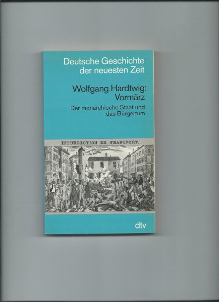 Hardtwig, Wolfgang - Vormärz. Der monarchische Staat und das Bürgertum
