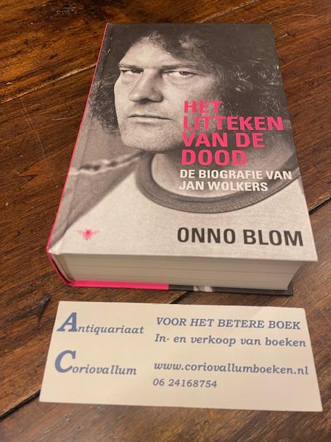 Blom, Onno - Het litteken van de dood - De biografie van Jan Wolkers