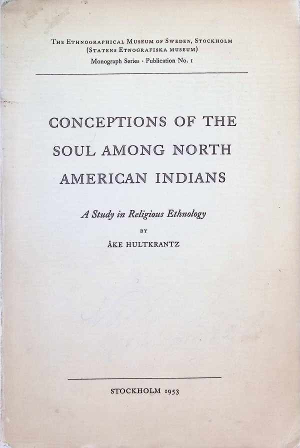 Ake Hultkrantz - Conceptions of the soul among North American Indians , A study in Religious Ethnology