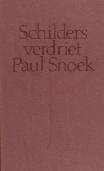 Snoek, Paul. - Schildersverdriet.