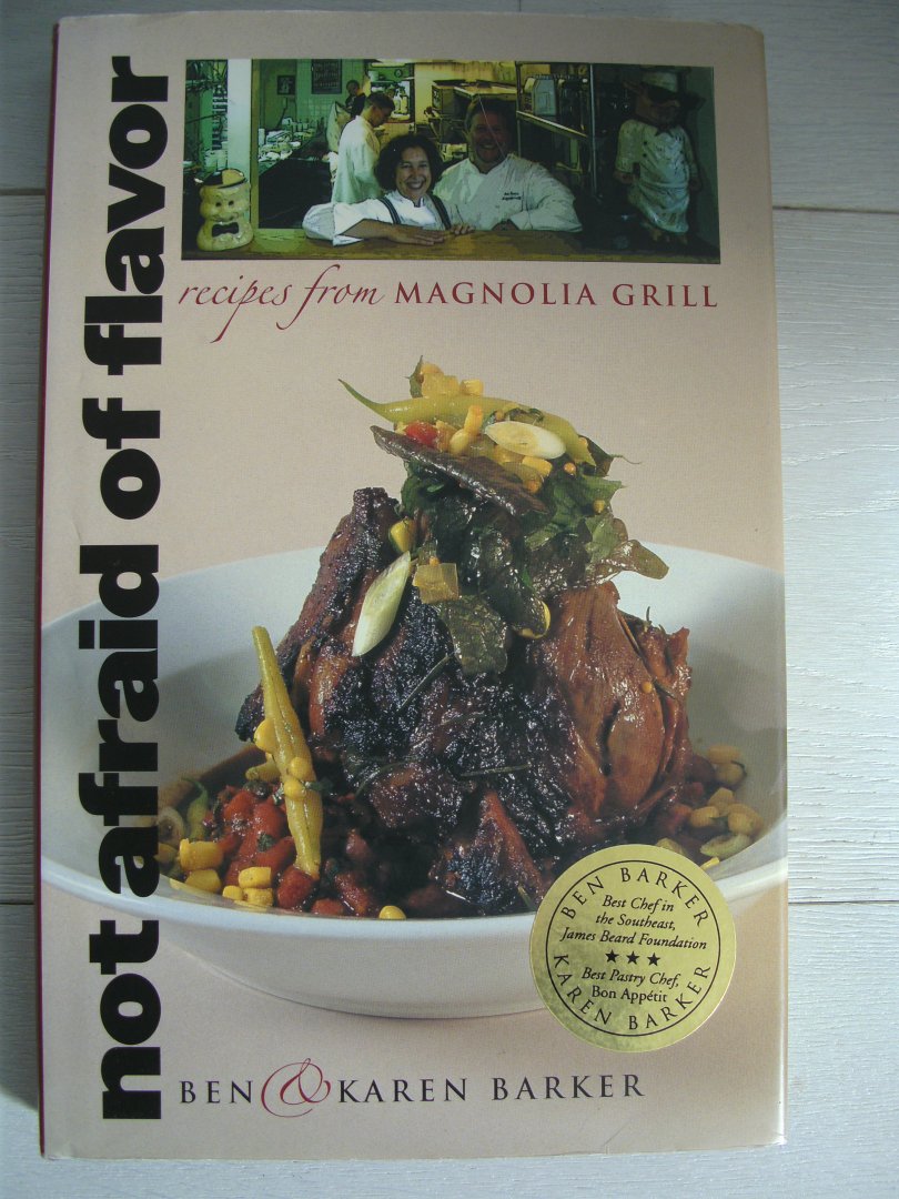 Barker, Ben - Not Afraid of Flavor / Recipes from Magnolia Grill