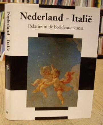 JONG,JAN DE, A.O. (EDS). - Nederland-Italië. Relaties in de beeldende kunst van de Nederlanden en Italië. 1400 - 1750. / Artistic relations between the Low Countries and Italy. 1400-1750.