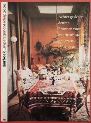 LAAN, BARBARA; EN ANDEREN - Achter gesloten deuren, Bronnen voor interieurhistorisch onderzoek 1800 - 1950.