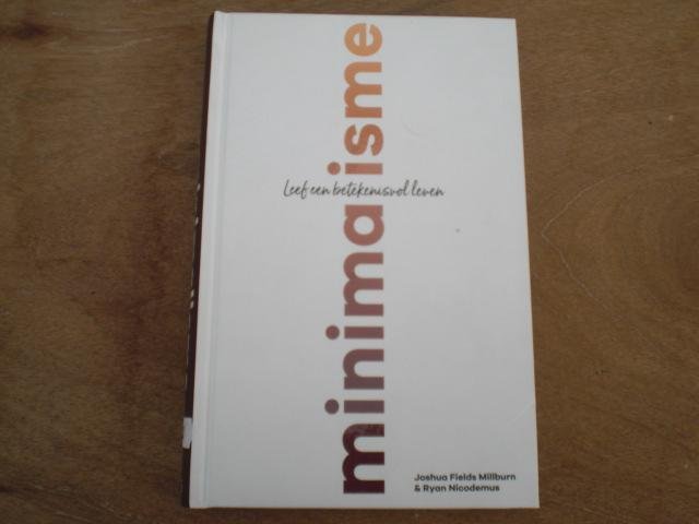 Fields Millburn, Joshua, Nicodemus, Ryan - Minimalisme / Leef een betekenisvol leven