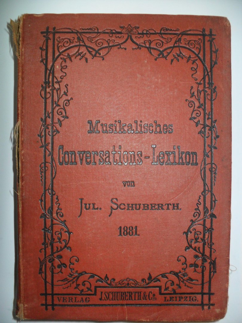 Schuberth Jul. - Musikalisches Conversations-Lexikon