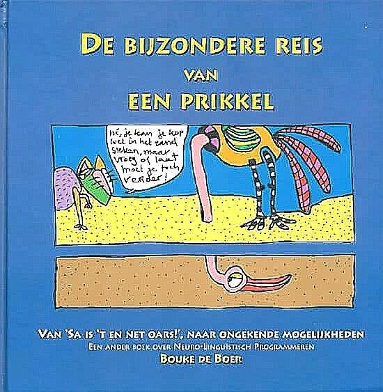 Boer , Bouke de . [ isbn 9789080590311 ] 1924 ( Geillustreerd met diverse zwart - wit tekeningen . ) Geillustreerd met diverse zwart - wit tekeningen . - De Bijzondere Reis van een Prikkel . ( Van ' Sa is 't en net oars ! ' naar ongekende mogelijkheden . ) Een ander boek over Neuro - Linguistisch Programmeren . Een boek over NLP (Neurolinguistisch programmeren), een communicatiemethode die steeds -