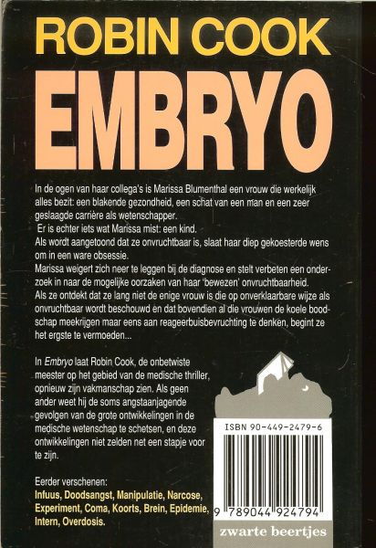 Cook Robin .. Marielle Snel - Embryo * Een jonge vrouw legt zich niet neer bij de diagnose dat ze onvruchtbaar zou zijn .Geobsedeerd gaat ze de strijd aan met meedogenloze medici