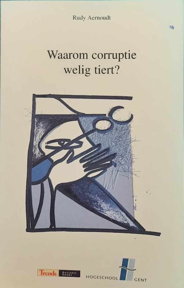 AERNOUDT Rudy - Waarom corruptie welig tiert?