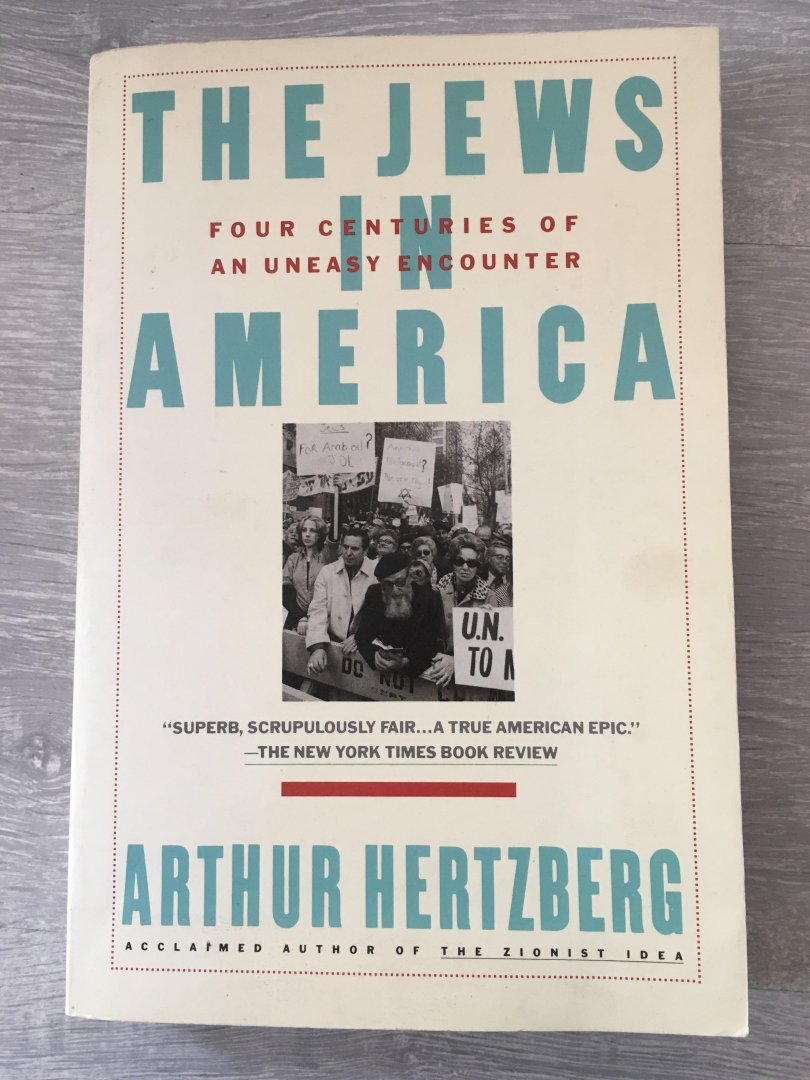 Arthur Hertzberg - The Jews in America, Four centuries of an uneasy encounter