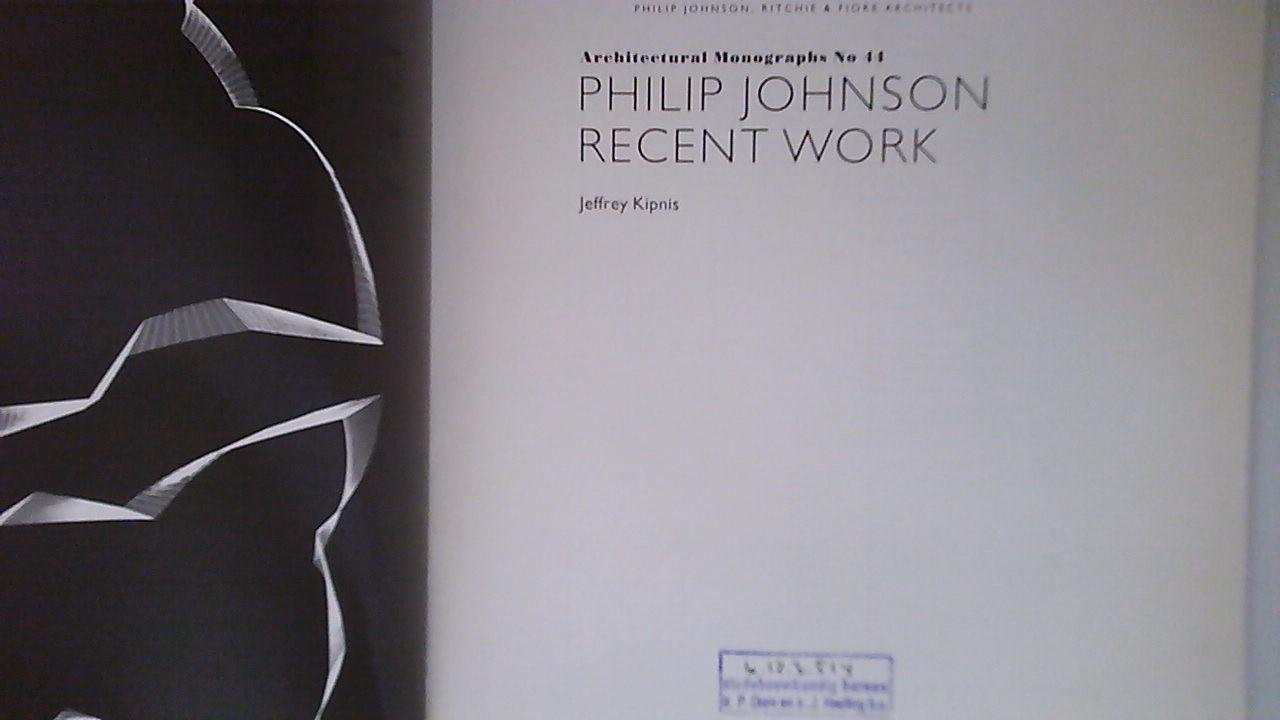 Kipnis, Jeffrey - Philip Johnson - Recent Works (Architectural Monographs No 44)