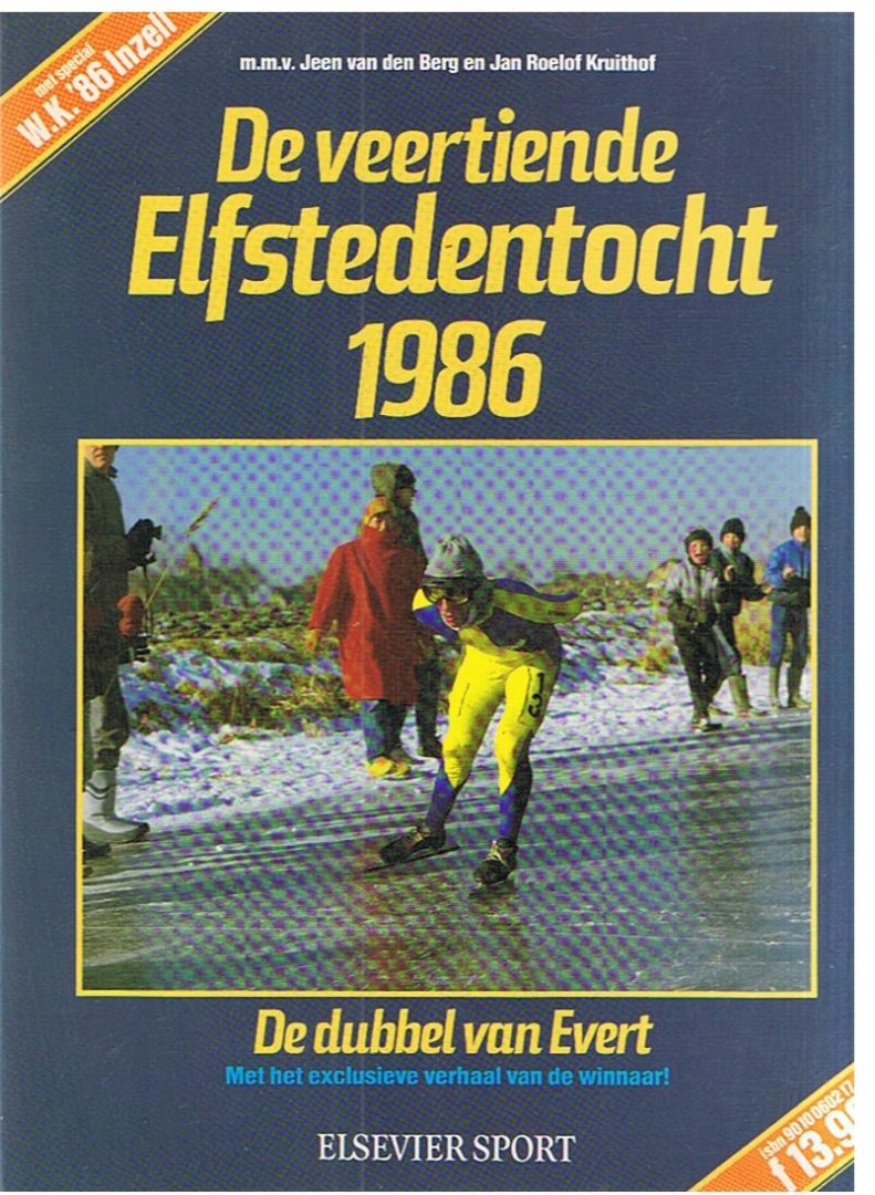 Berg, Jeen van den / Kruithof, Jan Roelof / Benthem, Evert van - De veertiende Elfstedentocht 1986 en WK Inzell