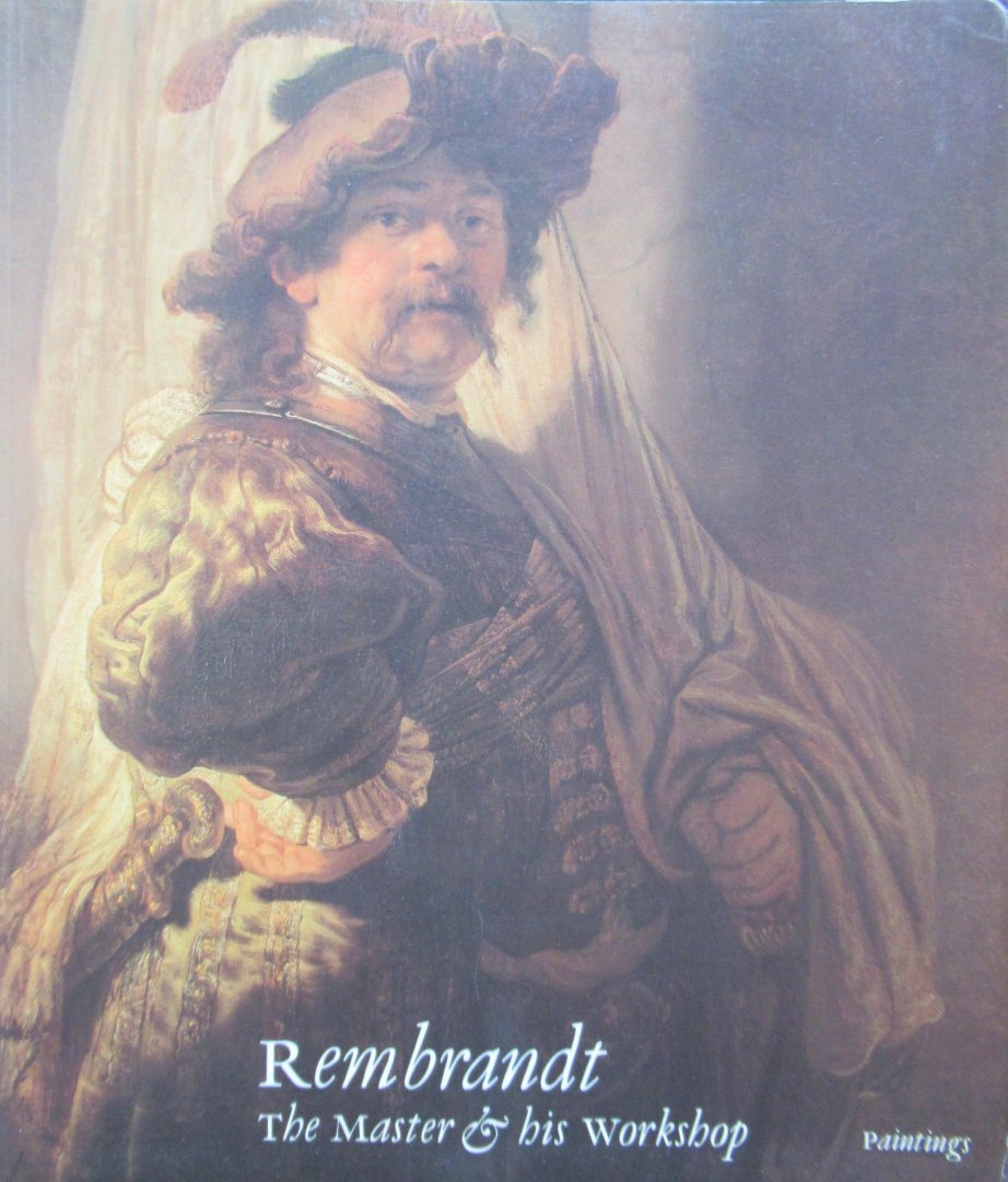 Brown, Chirstopher, Kelch, Jan, Thiel van Pieter - Rembrandt the master & his workshop.Paintings