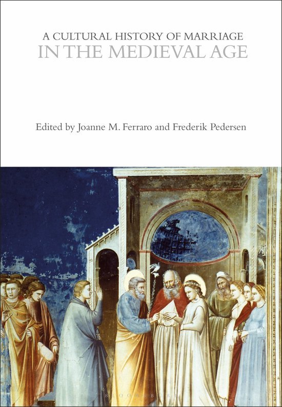 Ferraro, Joanne M. & Pedersen, Frederik. - A Cultural History of Marriage : in the Medieval Age. Vol. 2.