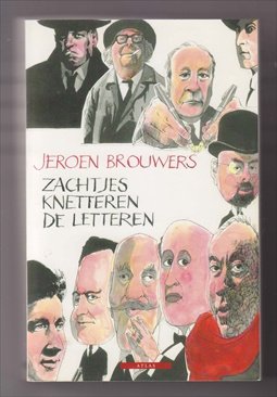 BROUWERS, JEROEN (1940) - Zachtjes knetteren de letteren. Een eeuw Nederlandse literatuurgeschiedenis in anekdoten.