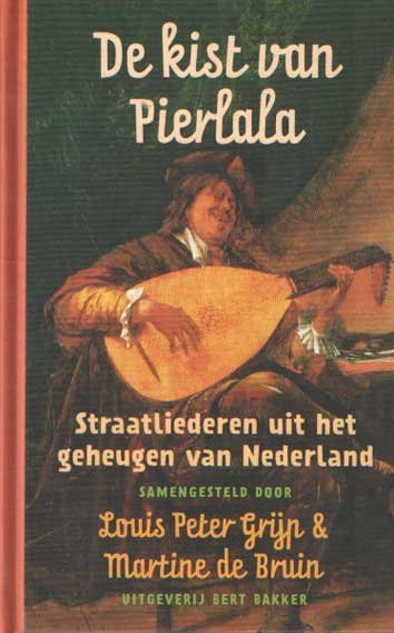 Grijp, Louis Peter & Martine de Bruin (samenstelling) - De kist van Pierlala. Straatliederen uit het geheugen van Nederland