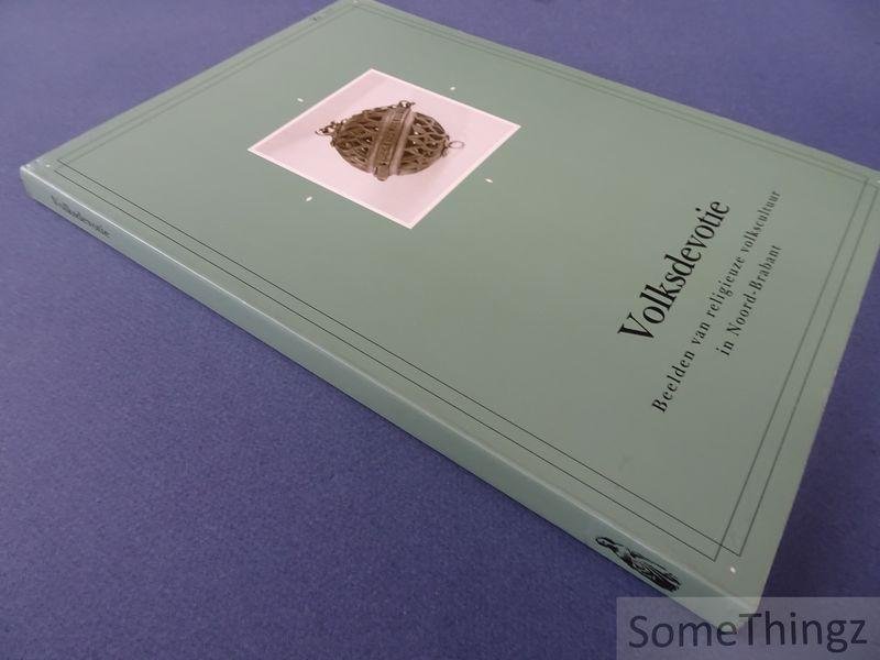 Liebergen, L.C.B.M. van / Rooijakkers, G.W.J.. - Volksdevotie. Beelden van religieuze volkscultuur in Noord-Brabant.