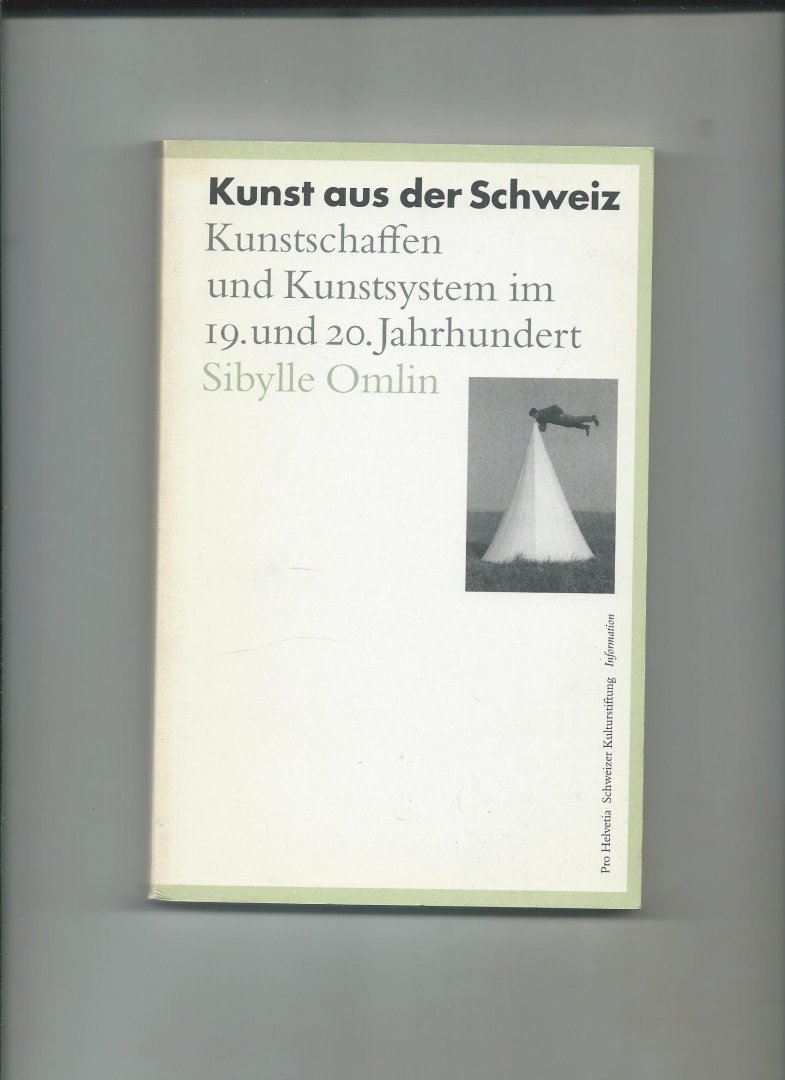 Omlin, Sybille - Kunst aus der Schweiz. Kunstschaffen und Kunstsystem im 19. und 20. Jahrhundert.