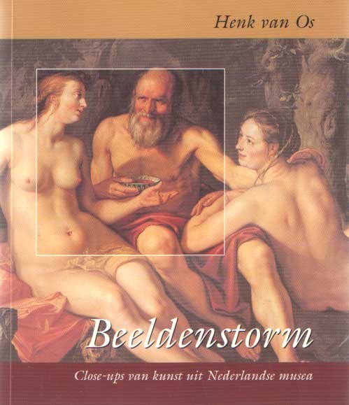 Os, Henk van - Beeldenstorm. Close-ups van kunst uit Nederlandse musea