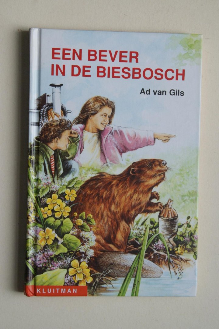 Ad van Gils - Bever In de Biesbosch  geillustreerd door Kees van Scherpenzeel