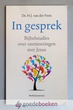 Veen, Ds. H.J. van der - In gesprek --- Bijbelstudies over ontmoetingen met Jezus