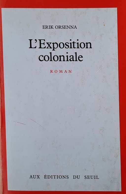 ORSENNA Erik - L'Exposition coloniale. (Prix Goncourt 1988)