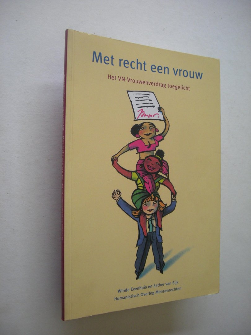 Evenhuis, W. & Eijk, E, van / Weve, S., illustr. - Met recht een vrouw, Het VN-Vrouwenverdrag toegelicht