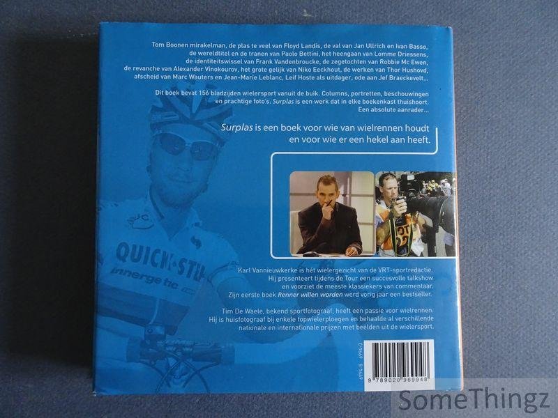Karl Vannieuwkerke en Tim De Waele. - Surplas. Het andere wielerboek. Het boek voor wie van wielrennen houdt en voor wie er een hekel aan heeft...