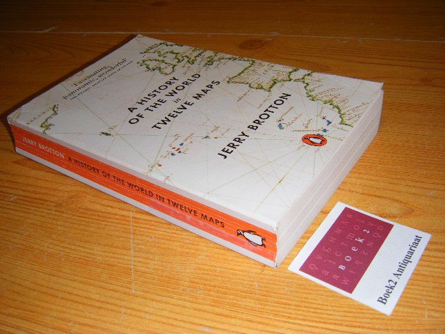 Brotton, Jerry - A History of the World in Twelve Maps