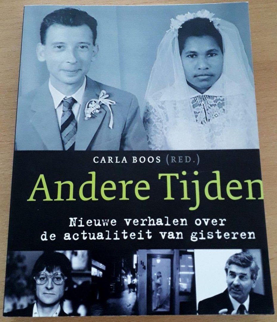 Boos, Carla  (red.) - Andere Tijden. Nieuwe verhalen over de actualiteit van gisteren. Deel IX