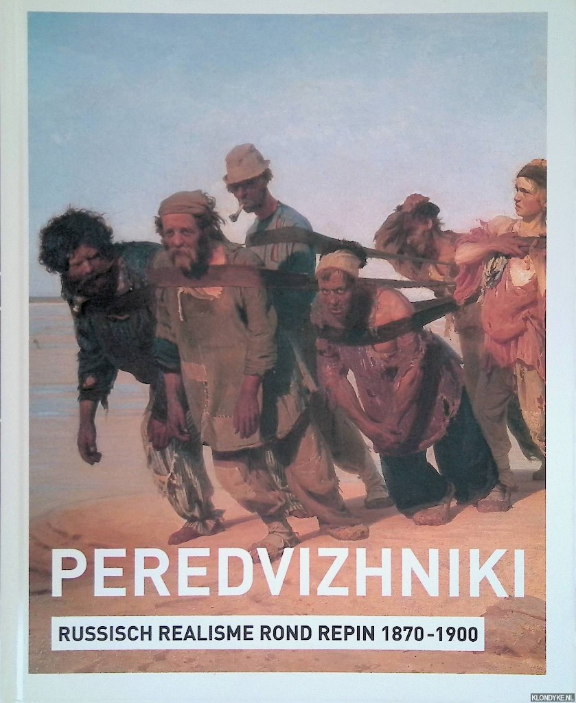 Rens, Annemiek & Harry Tupan & Evgenia Petrova (redactie) - en anderen - Peredvizhniki: Russisch realisme rond Pepin 1870-1900