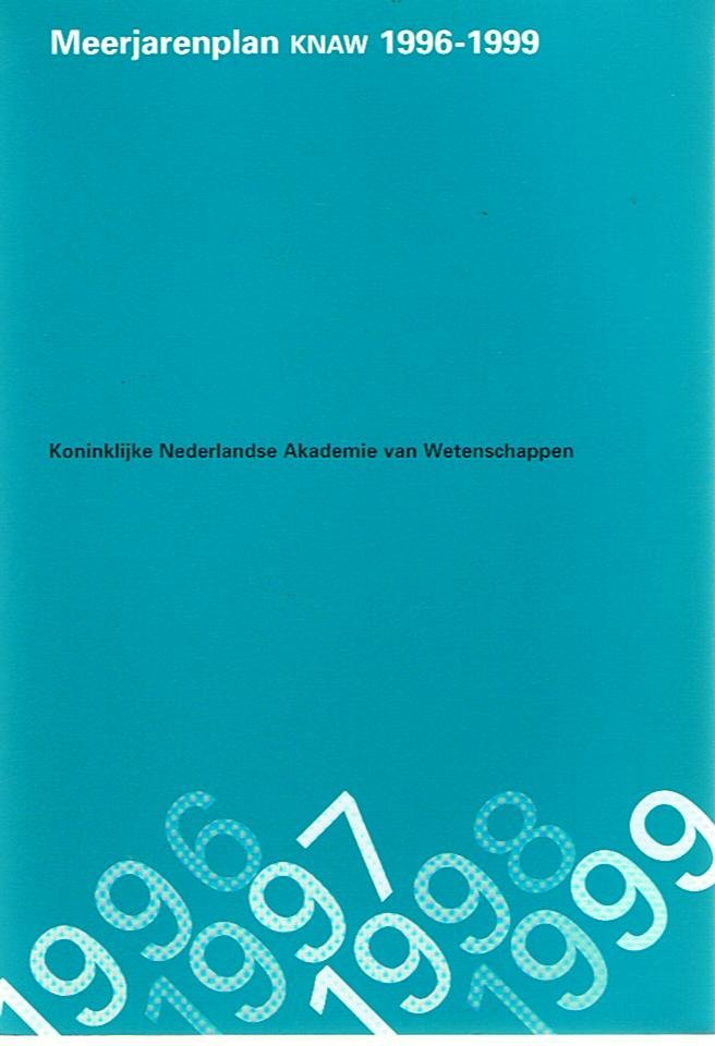 Koninklijke Nederlandse Akademie van Wetenschappen - Meerjarenplan K.N.A.W. 1996 - 1999
