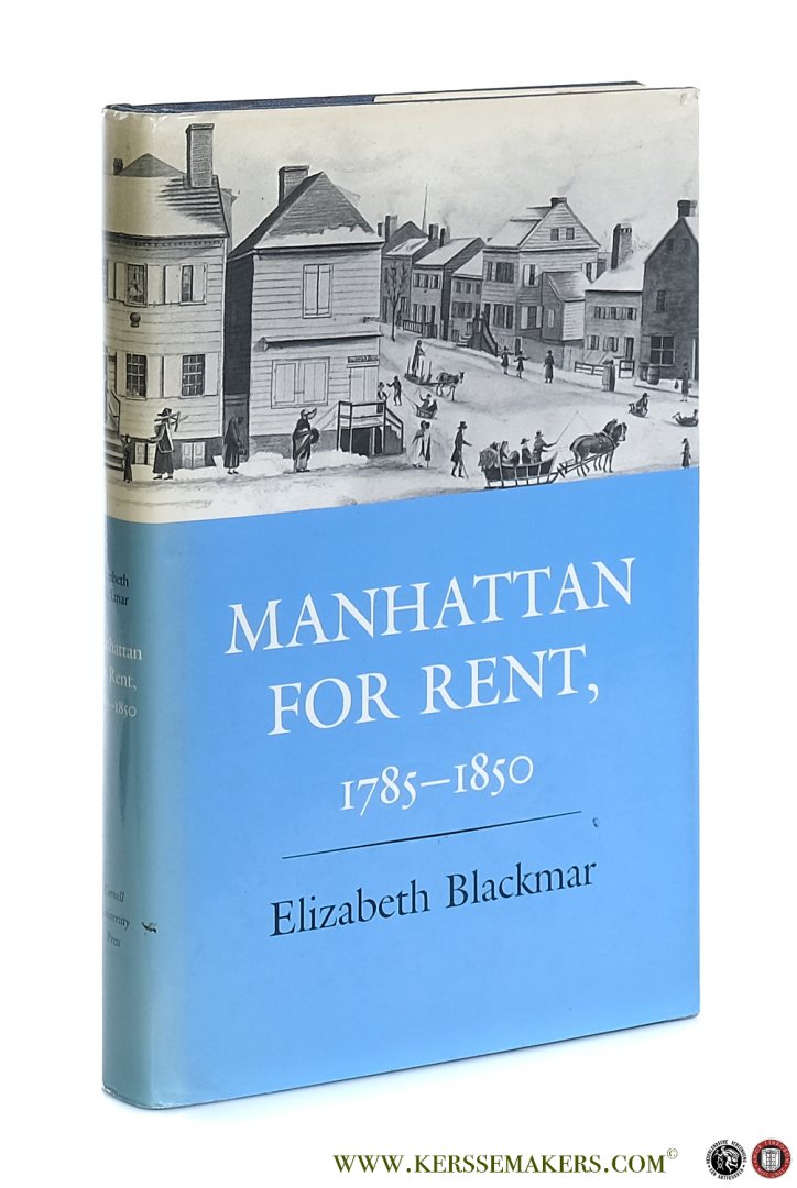 Blackmar, Elizabeth. - Manhattan for Rent, 1785-1850.