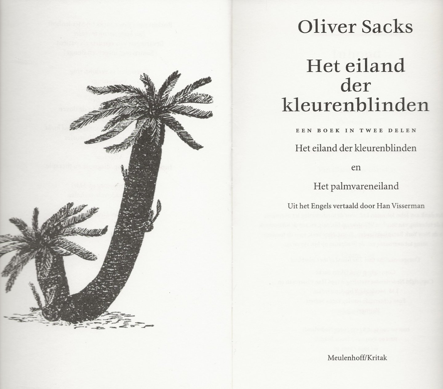 Sacks, O. uit het Engels vertaald door Han Visseman - Het eiland der kleurenblinden  en Het palmvareneiland een Boek in twee delen