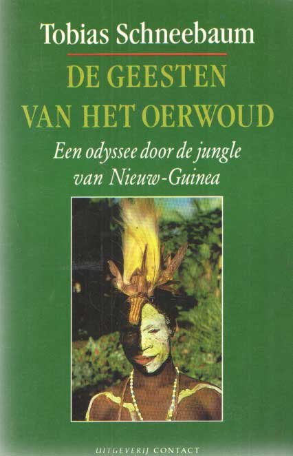Schneebaum, Tobias - De geesten van het oerwoud. Een odyssee door de jungle van Nieuw-Guinea