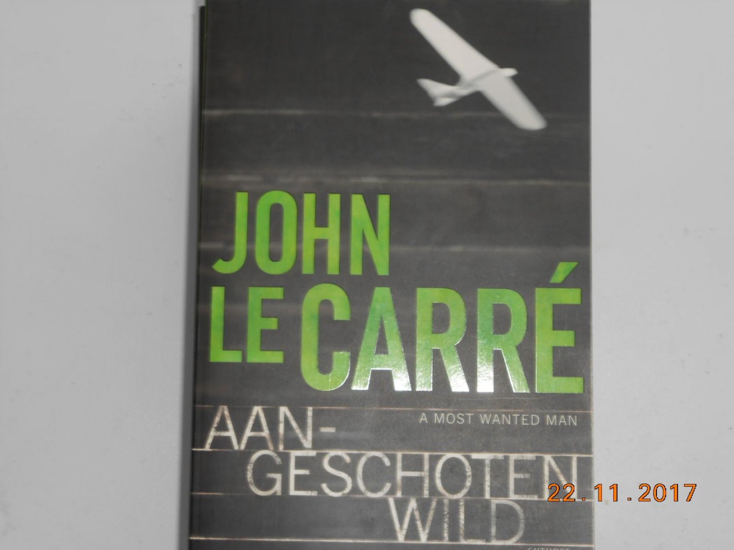 Carre, John Le - Aangeschoten wild  Leverbaar als A Most Wanted Man