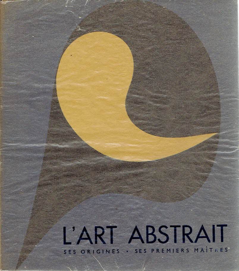 SEUPHOR, Michel [Composé par] - l'Art abstrait - ses origines - ses premiers maîtres. Nouvelle édition.