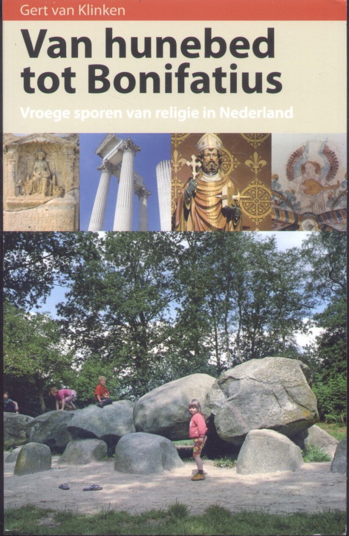 Klinken, Gert van - Van hunebed tot Boifatius (Vroege sporen van religie in Nederland)