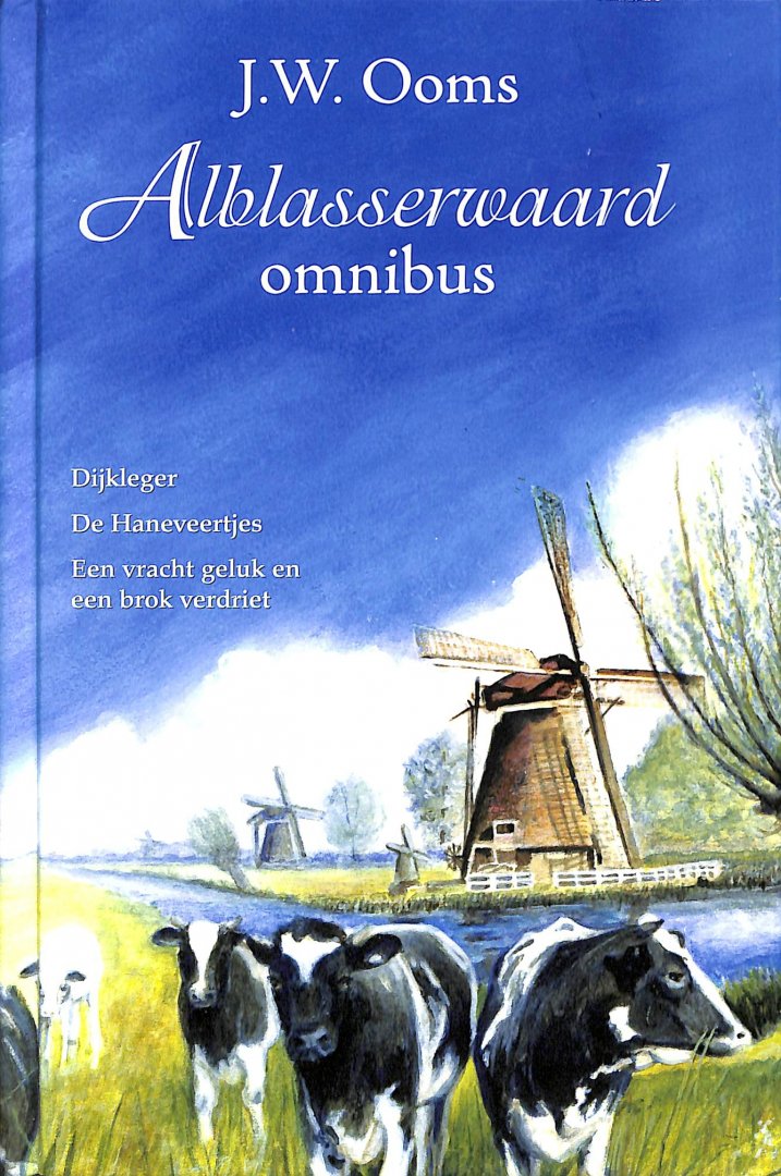 Ooms, J.W. - Alblasserwaard Omnibus. Bevat de titels: Dijkleger; De Haneveertjes; Een vracht geluk en een brok verdriet