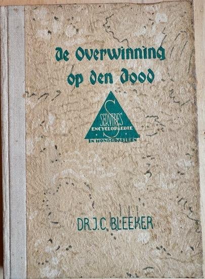 Bleeker, dr. C.J. - DE OVERWINNING OP DEN DOOD.