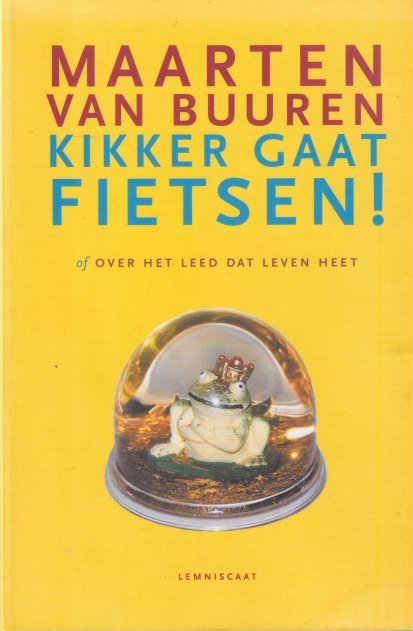 Buuren, Maarten van - Kikker gaat fietsen of Over het leed dat leven heet