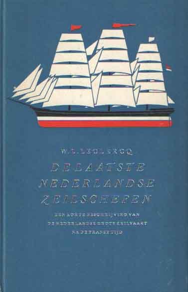 Leclercq, W.L. - De laatste Nederlandse zeilschepen. Een korte beschrijving van de Nederlandse grote zeilvaart na de Franse tijd