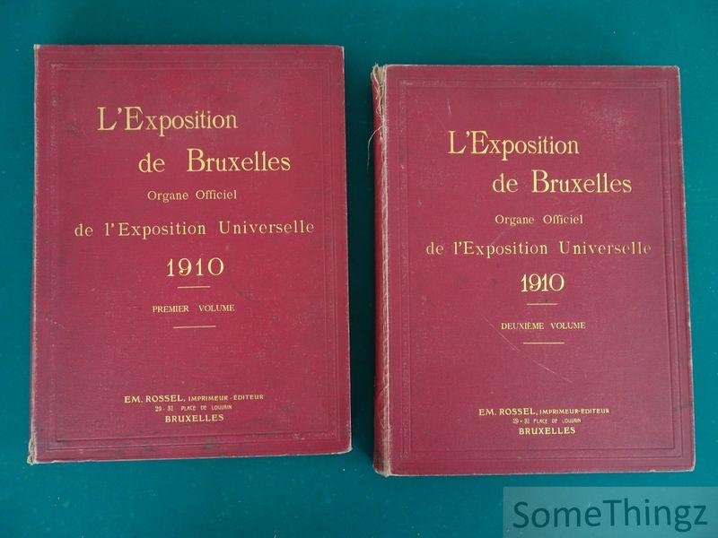 Em. Rossel (direction). - L'Exposition de Bruxelles. Organe Officiel de l'Exposition Universelle et Internationale de Bruxelles 1910. Volumes 1 et 2.