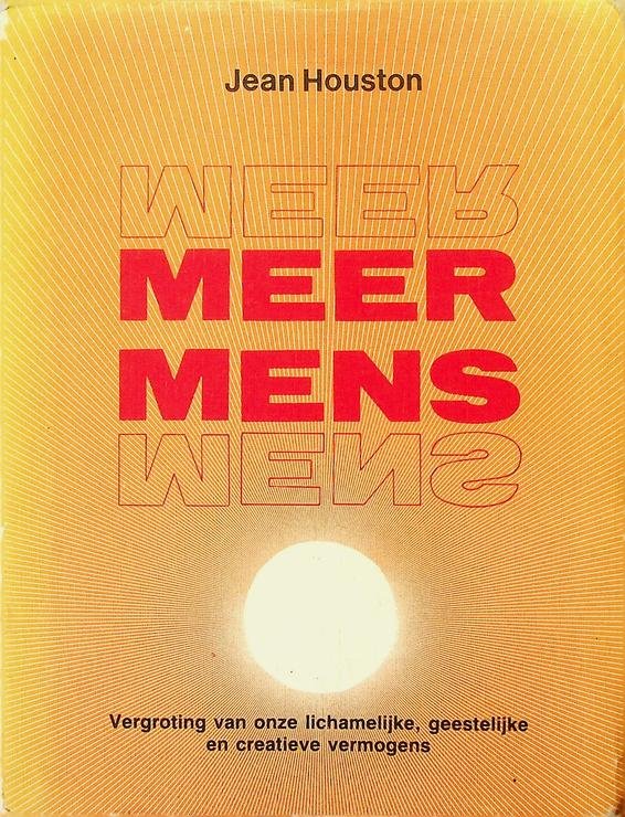Houston, Jean - Meer mens. Vergroting van onze lichamelijke, geestelijke en creatieve vermogens