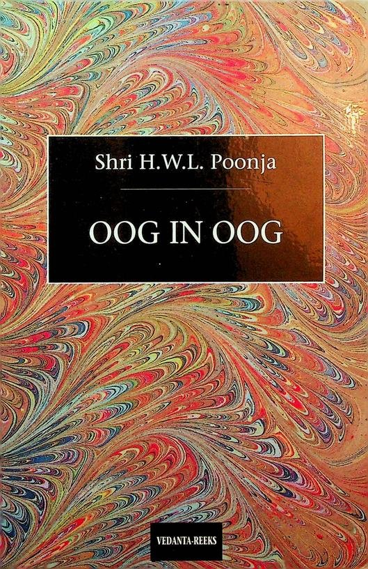 Poonja, Shri H.W.L. - Oog in oog. Deel 1