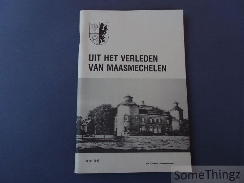 N/A. - Maasmechelen Gemeentelijke Culturele Raad Historische Commissie - Uit de geschiedenis van Maasmechelen / Uit het verleden van Maasmechelen.