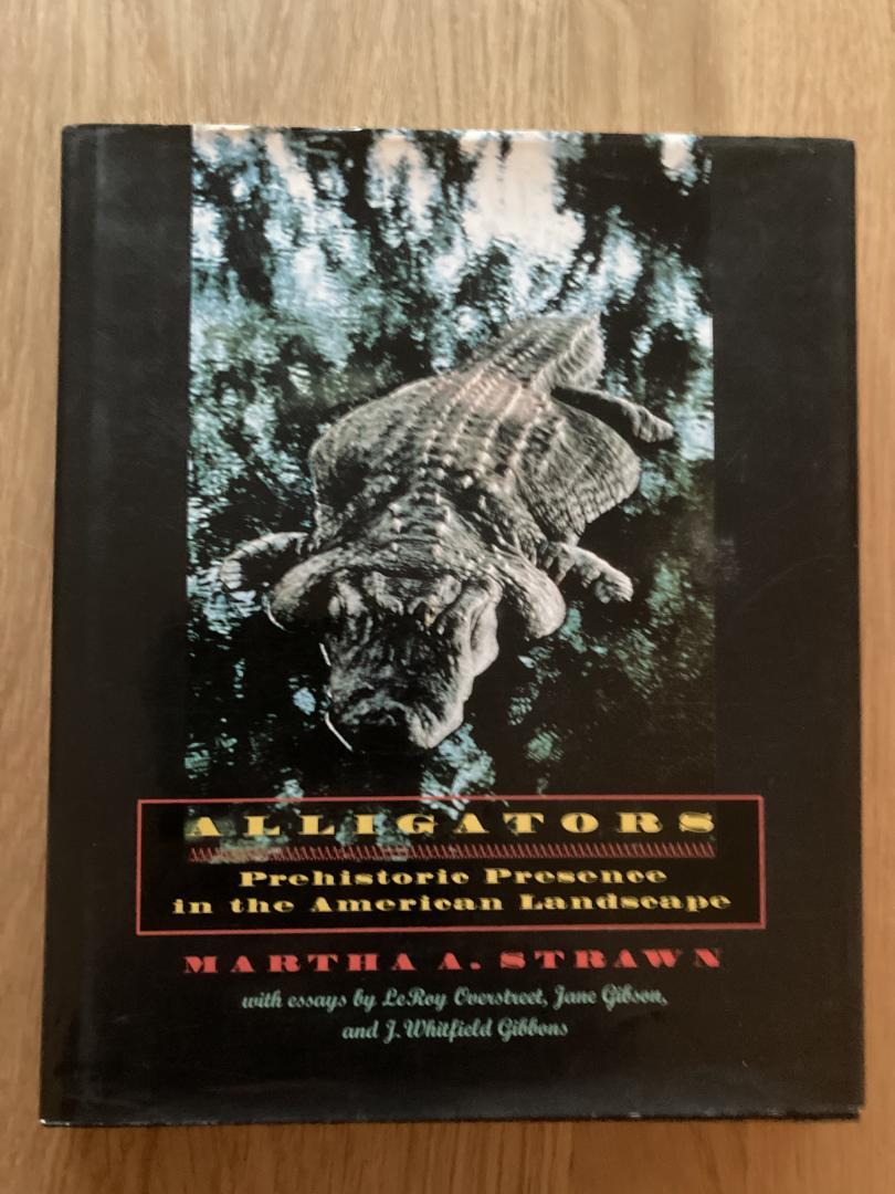 Strawn, Martha A. - Alligators, Prehistoric Presence in the American L andscape