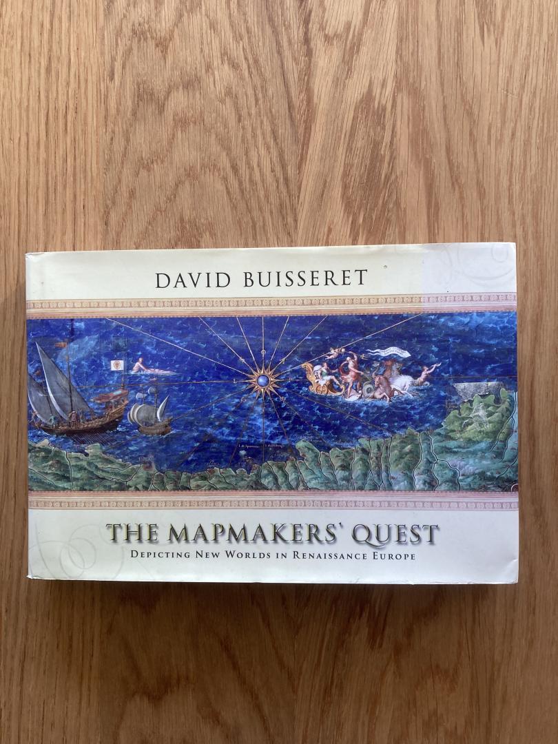 Buisseret, David - The Mapmakers Quest / Depicting New Worlds in Renaissance Europe