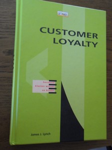 Lynch, J.J. - Customer loyalty. Succesvol klanten winnen en binden