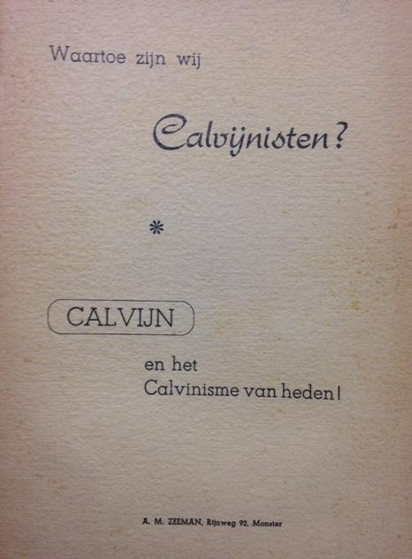 Camphens, N. - Waartoe zijn wij calvijnisten ? Calvijn en het Calvinisme van heden !