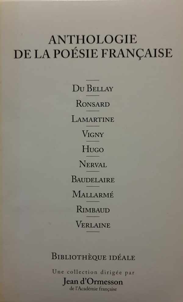 DU BELLAY, RONSARD, LAMARTINE, VIGNY, HUGO, NERVAL, BAUDELAIRE, MALLARME, RIMBAUD, VERLAINE - Anthologie de la poésie française